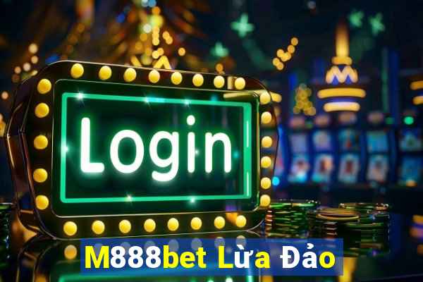 M888bet Lừa Đảo