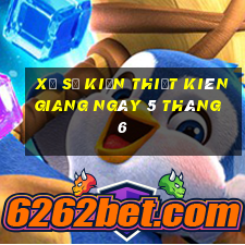 xổ số kiến thiết kiên giang ngày 5 tháng 6