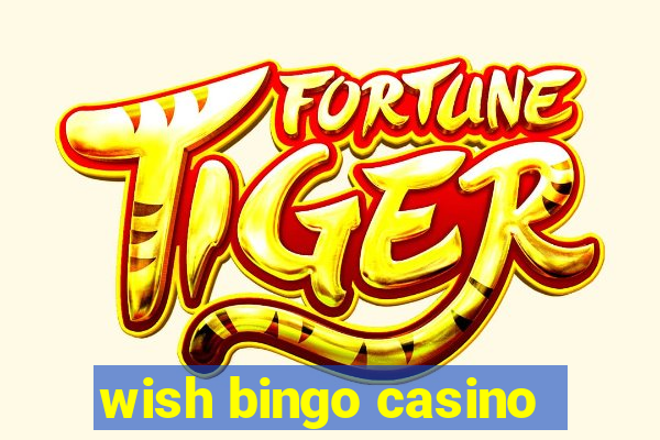 wish bingo casino