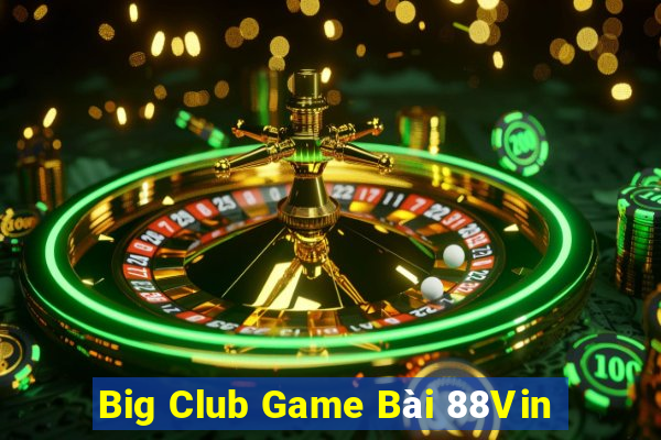 Big Club Game Bài 88Vin