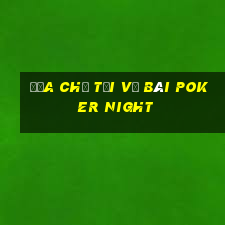 Địa chỉ tải về bài poker Night