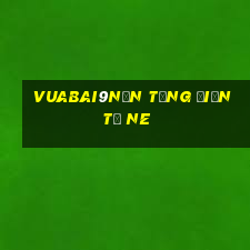 Vuabai9Nền tảng điện tử ne