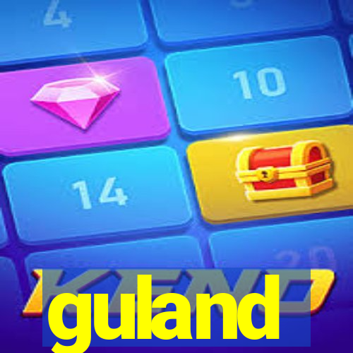 guland