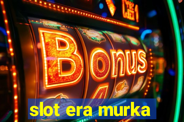 slot era murka