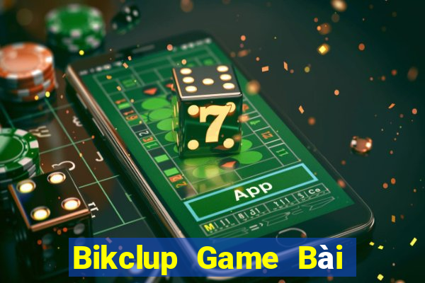 Bikclup Game Bài Đổi Thưởng