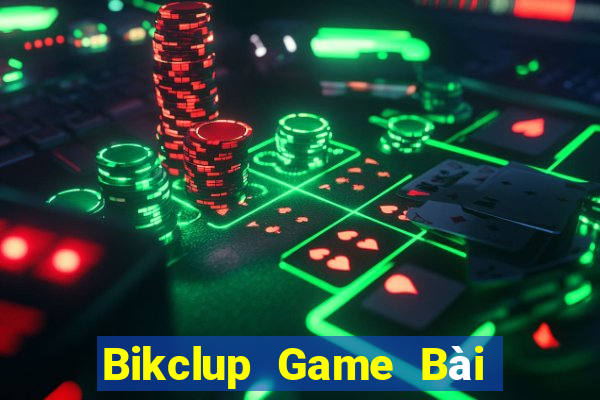 Bikclup Game Bài Đổi Thưởng