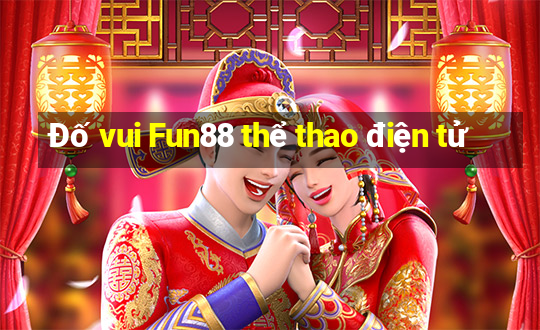 Đố vui Fun88 thể thao điện tử