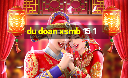 du doan xsmb 15 1