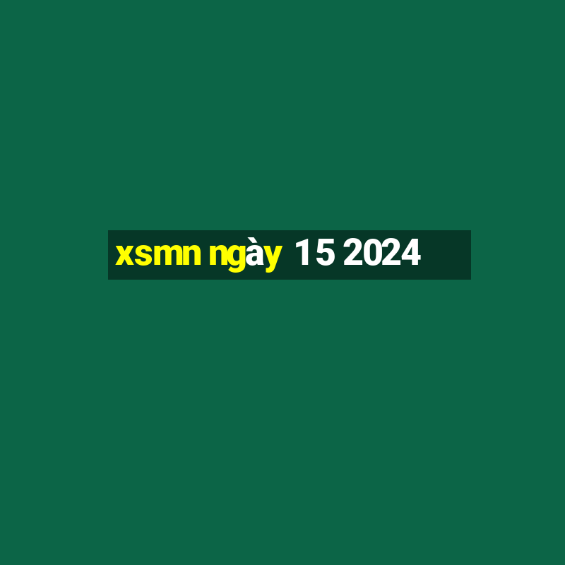 xsmn ngày 1 5 2024