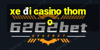 xe đi casino thomo