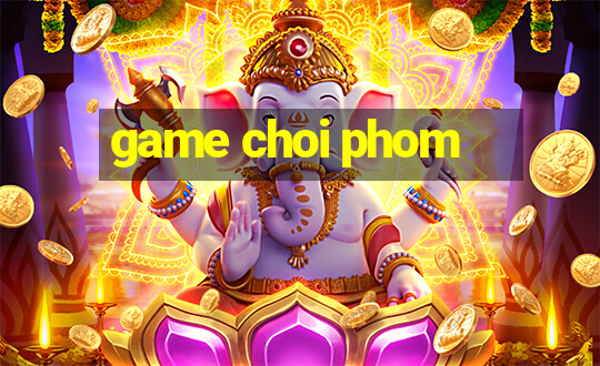 game choi phom