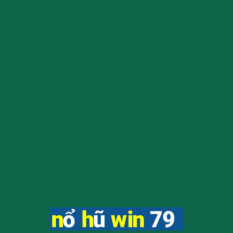 nổ hũ win 79