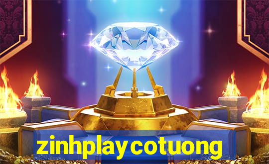 zinhplaycotuong