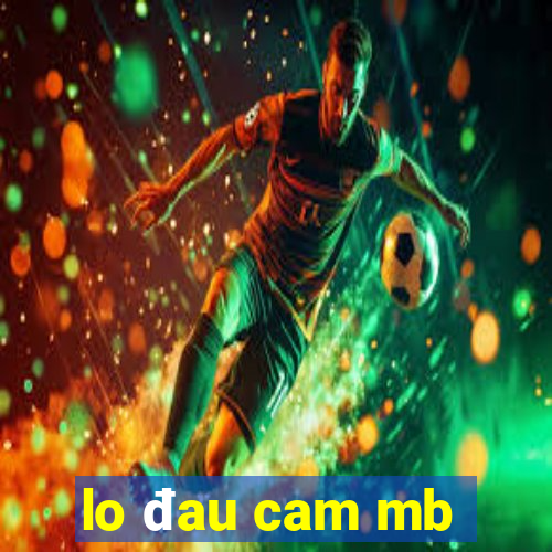 lo đau cam mb