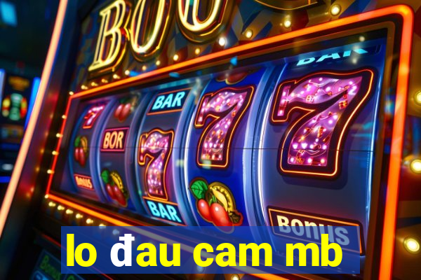 lo đau cam mb