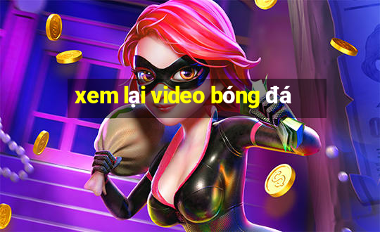 xem lại video bóng đá