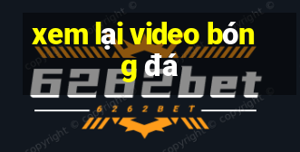 xem lại video bóng đá