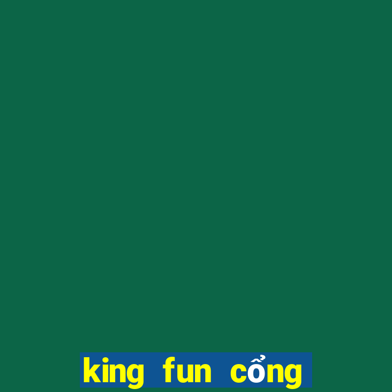 king fun cổng game quốc tế