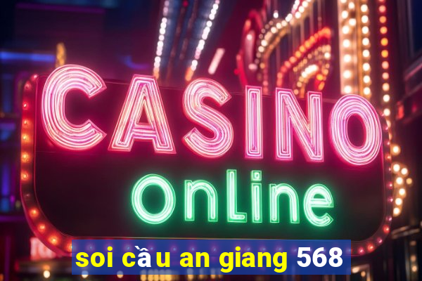 soi cầu an giang 568