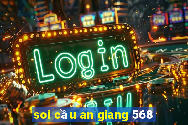 soi cầu an giang 568