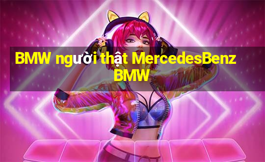 BMW người thật MercedesBenz BMW