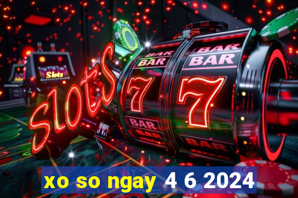 xo so ngay 4 6 2024