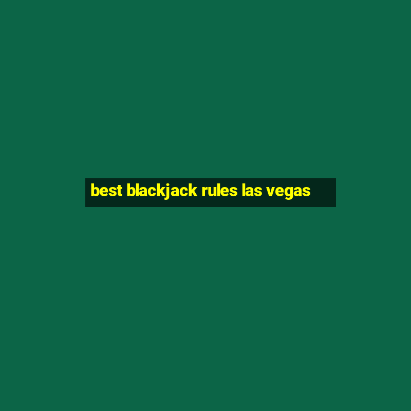 best blackjack rules las vegas