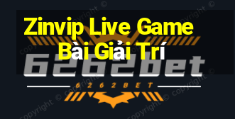 Zinvip Live Game Bài Giải Trí