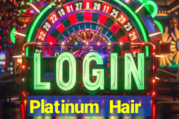 Platinum Hair Giải trí Đăng ký