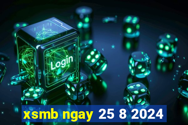 xsmb ngay 25 8 2024