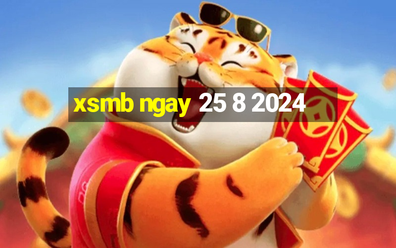 xsmb ngay 25 8 2024