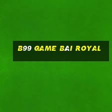 B99 Game Bài Royal