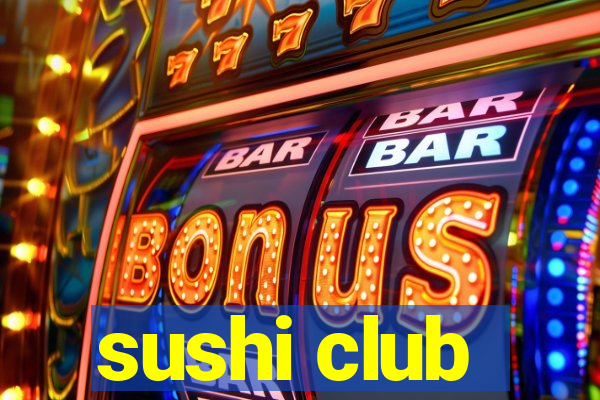 sushi club