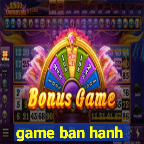 game ban hanh