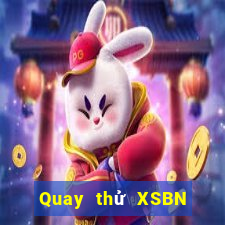 Quay thử XSBN thứ tư