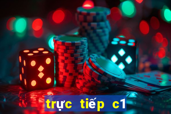 trực tiếp c1 hôm nay