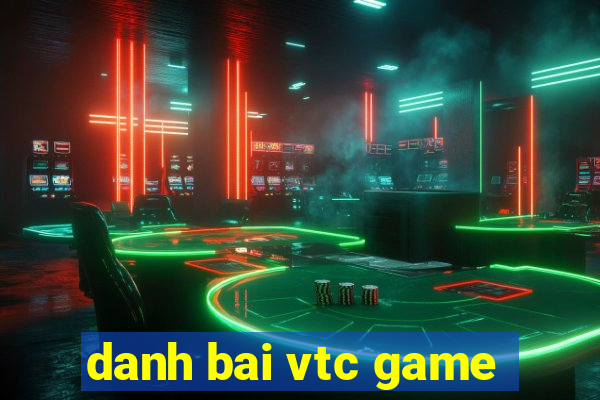 danh bai vtc game