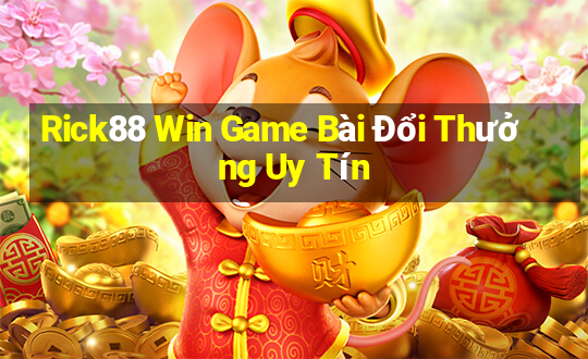 Rick88 Win Game Bài Đổi Thưởng Uy Tín