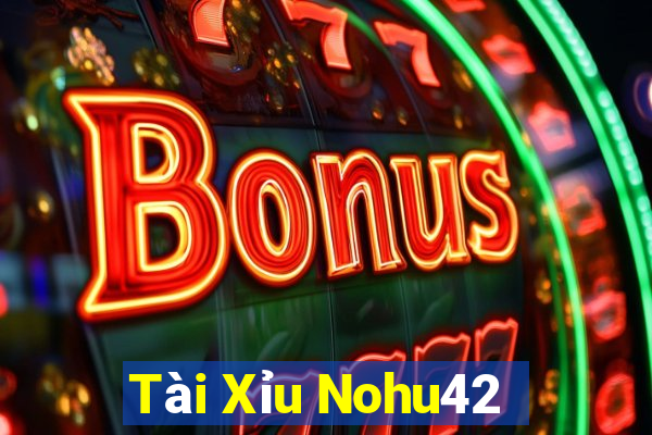 Tài Xỉu Nohu42