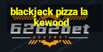 blackjack pizza lakewood