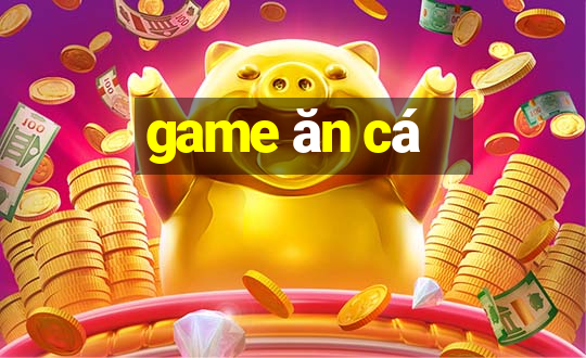 game ăn cá