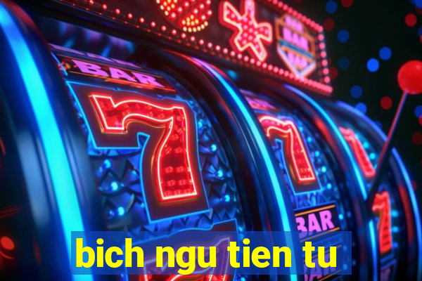 bich ngu tien tu