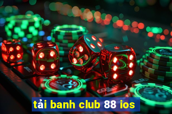 tải banh club 88 ios