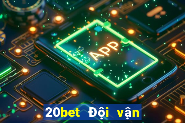 20bet Đội vận chuyển xổ số 8