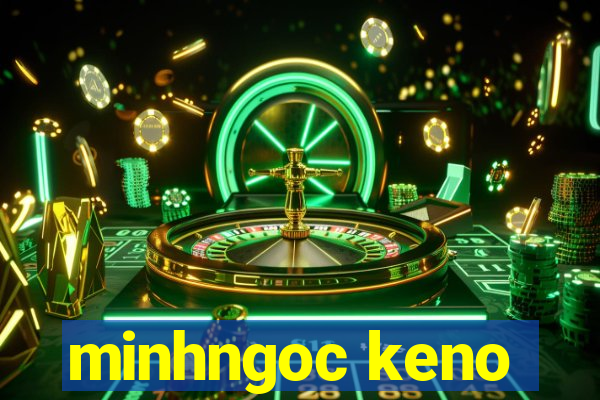 minhngoc keno