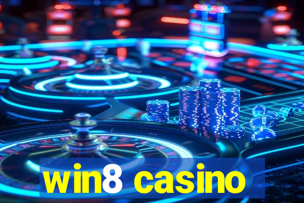 win8 casino