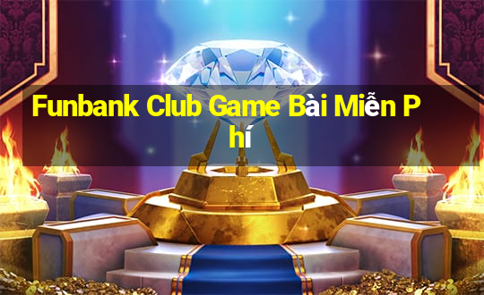 Funbank Club Game Bài Miễn Phí