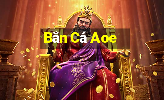 Bắn Cá Aoe