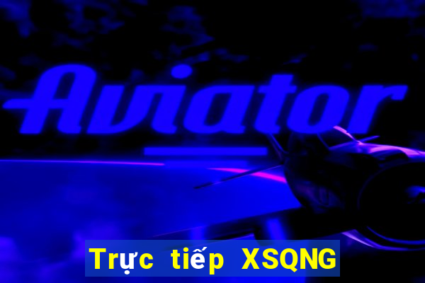 Trực tiếp XSQNG ngày 31