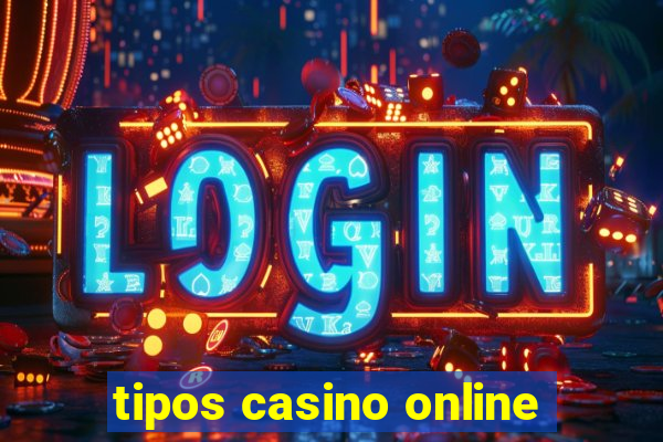 tipos casino online